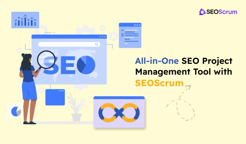 Revitalize Your SEO Project Management with SEOScrum - An Ultimate SEO Management Tools