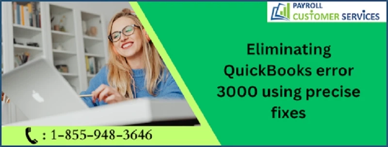 Proven Strategies For Solving QuickBooks Error 3000