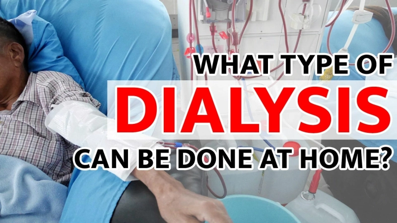 What Type of Dialysis can be Done at Home?