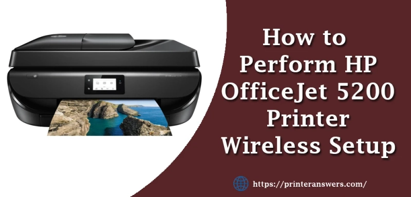 How To Perform HP Officejet 5200 Printer Wireless Setup?