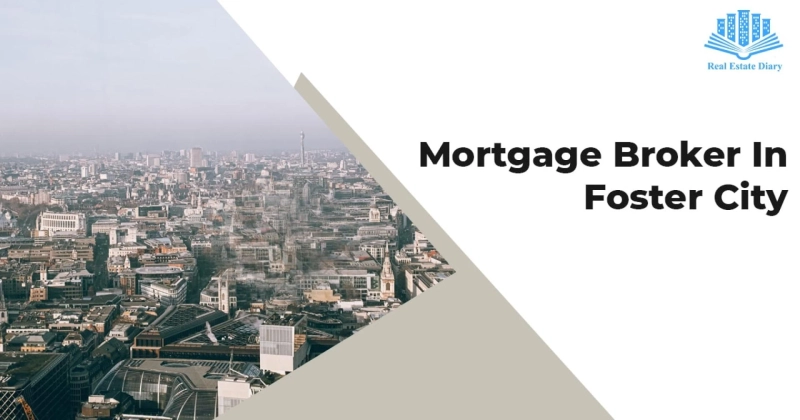 What Are the Services Offered by Mortgage Broker In Foster City?