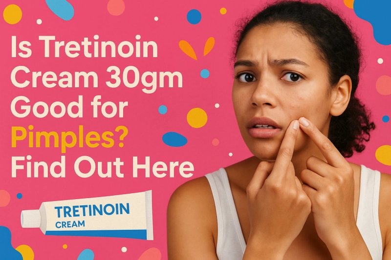  Is Tretinoin Cream 30gm Good for Pimples? Find Out Here