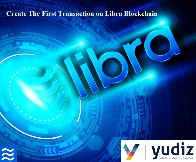 Create The First Transaction on Libra Blockchain | Yudiz Solutions