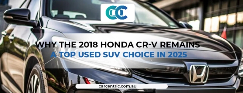 Why the 2018 Honda CR-V Remains a Top Used SUV Choice in 2025ost Title
