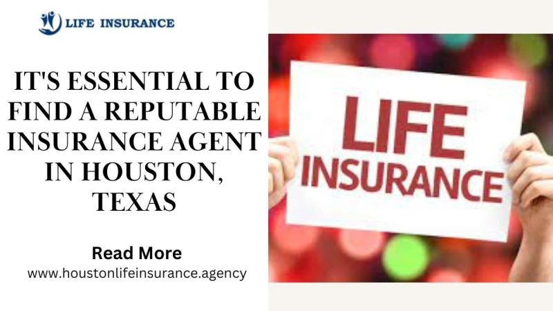 It's Essential to Find a Reputable Insurance Agent in Houston, Texas