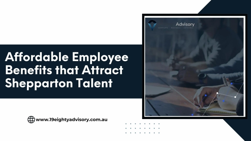 Affordable Employee Benefits that Attract Shepparton Talent