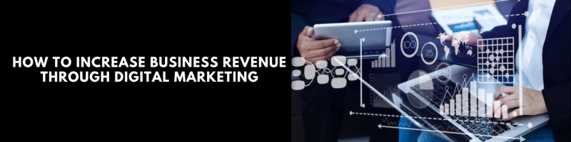 How to Increase Business Revenue through Digital Marketing