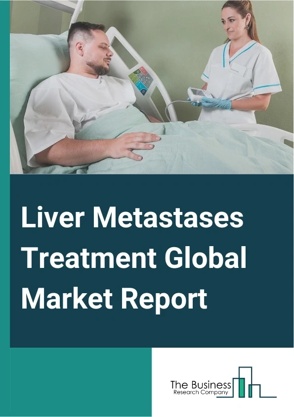 Liver Metastases Treatment Market Data, Industry Analysis, Size, Share Forecast To 2033