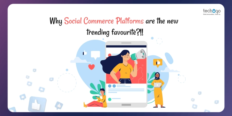 Why Social Commerce Platforms are the new trending favourite?!