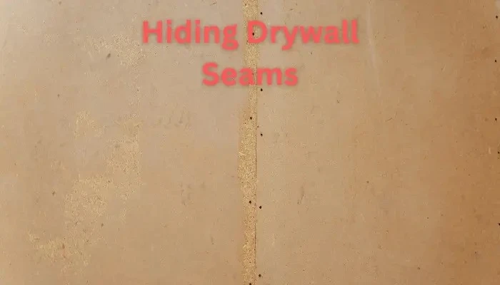 How to Hide Drywall Seams?