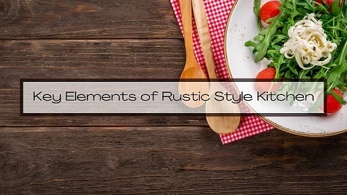 Key Elements of Rustic Style Kitchen