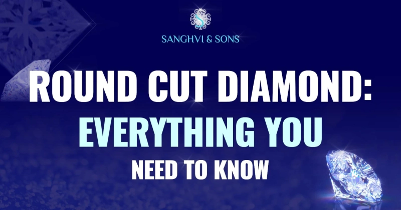 Round Cut Diamond: Everything You Need to Know