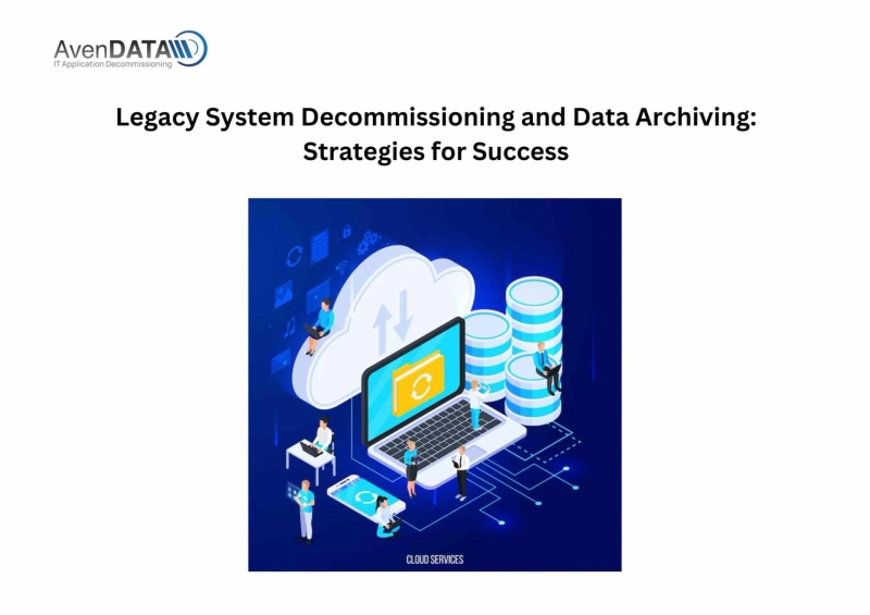 Legacy System Decommissioning and Data Archiving: Strategies for Success