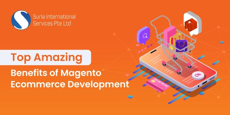 Top Amazing Benefits of Magento Ecommerce Development