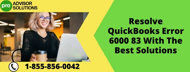 An Effective Guide To Fix QuickBooks Error 6000 83
