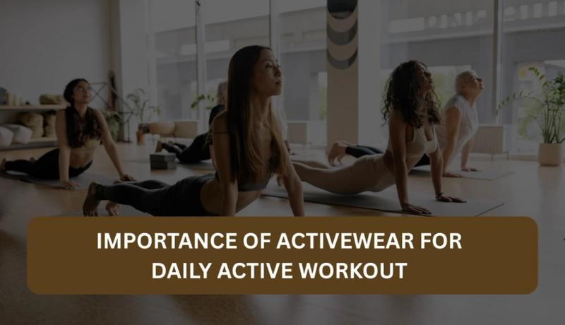Importance of Activewear for Daily Active Workout
