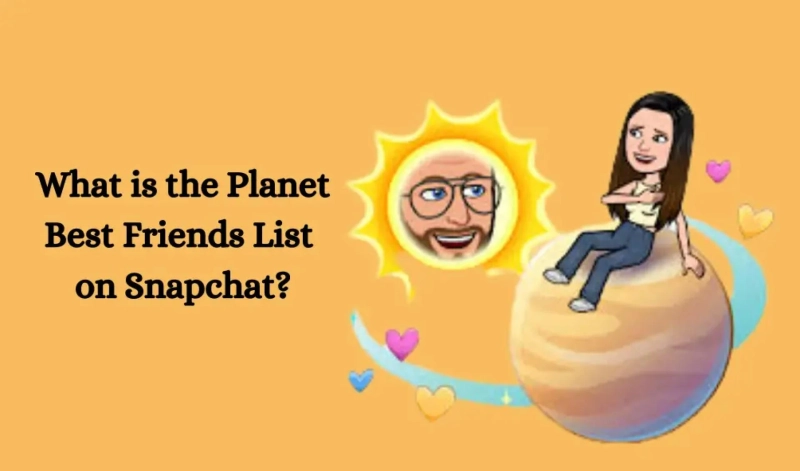 What is the Planet Best Friends List on Snapchat?