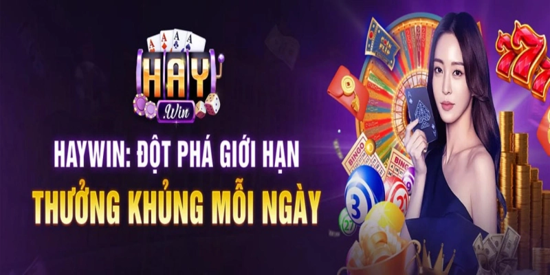 HAYWIN Cổng Game Cá Cược Mới - Uy Tín, Chuyên Nghiệp