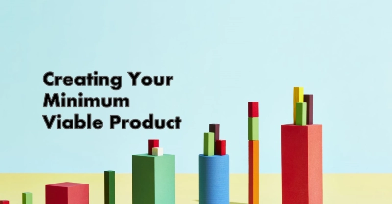 Building Blocks: Creating Your Minimum Viable Product