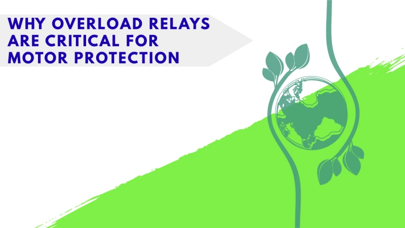 Why Overload Relays Are Critical for Motor Protection