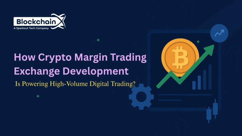 How Crypto Margin Trading Exchange Development Is Powering High-Volume Digital Trading?
