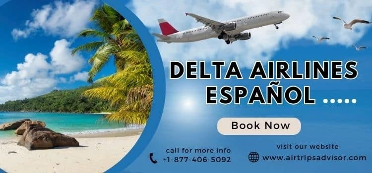 Comuníquese con el número de teléfono de Delta Airlines Español para obtener ayuda