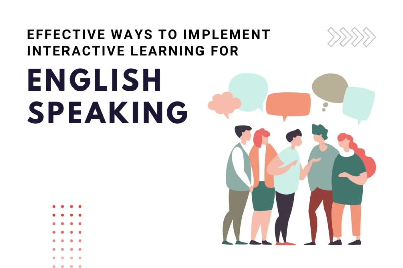 Effective Ways To Implement Interactive Learning For English Speaking