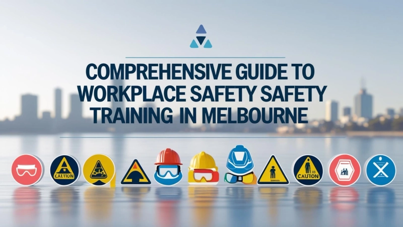 Comprehensive Guide to Workplace Safety Training in Melbourne