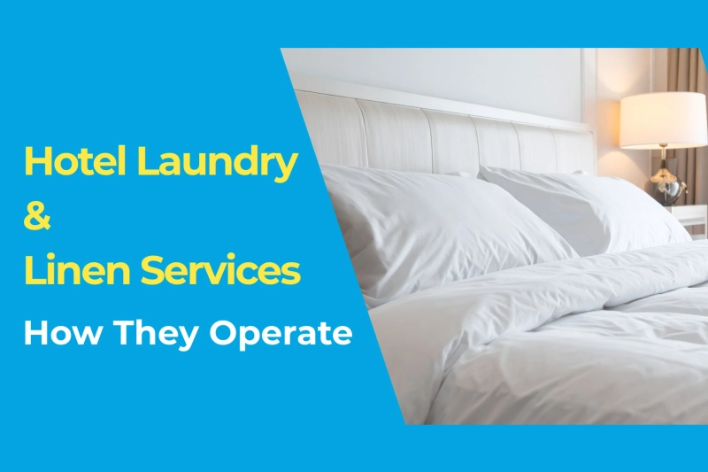 Hotel Laundry & Linen Services: How They Operate