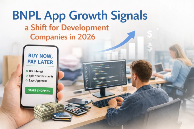 BNPL App Growth Signals a Shift for Development Companies in 2026