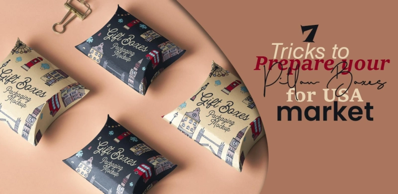 7 Tricks to Prepare your Pillow Boxes for USA Market