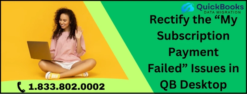 My Subscription Payment Failed Issues in QB: How to Fix Them Quickly