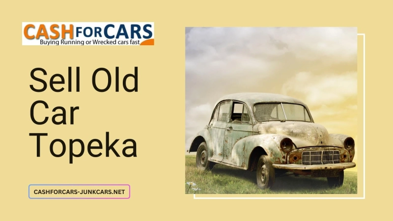 Top Reasons Smart Car Owners Choose to Sell Old Car Topeka for Instant Cash
