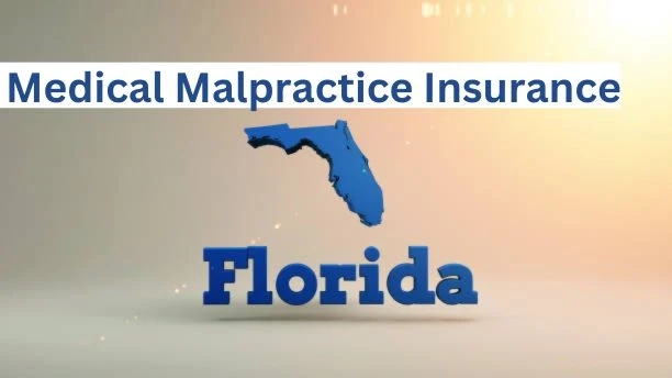 Medical Malpractice Insurance in Florida: What You Need to Know