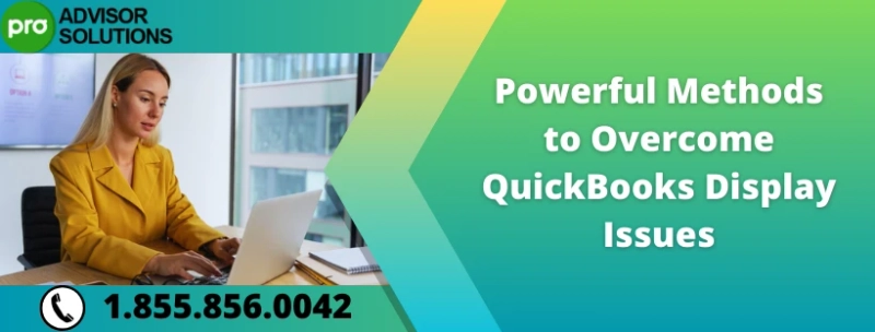 Easy methods to resolve QuickBooks Display Issues