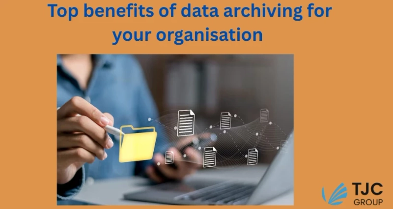 Top benefits of data archiving for your organisation 