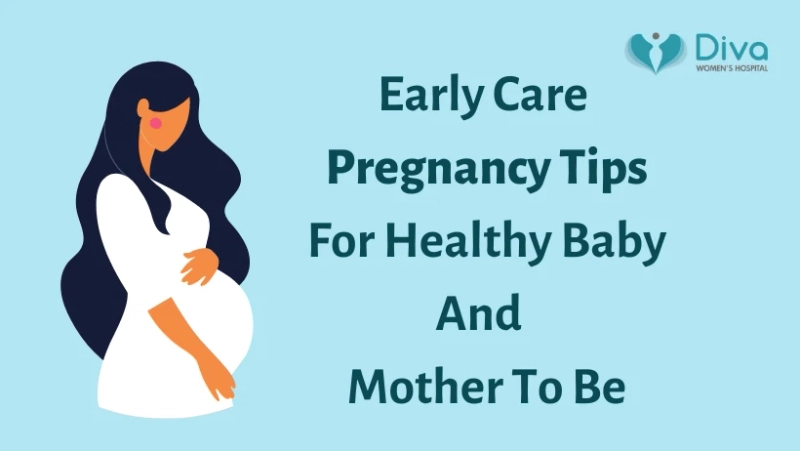 Early Care Pregnancy Tips For Healthy Baby & Mother To Be
