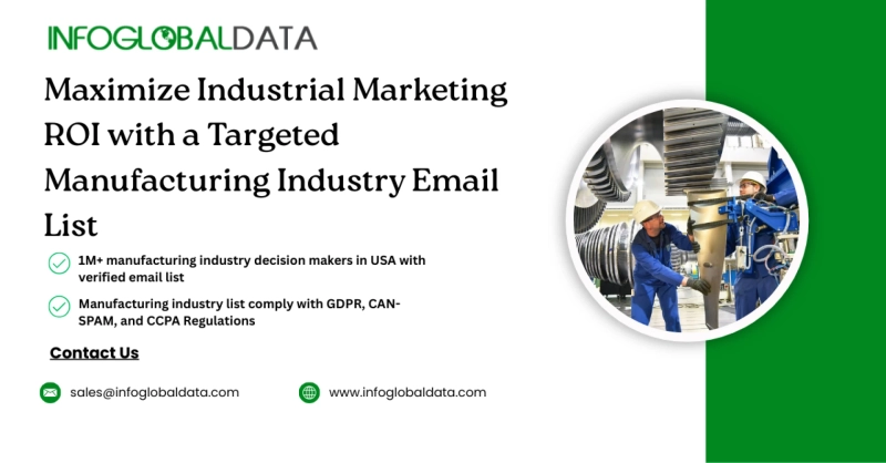 Maximize Industrial Marketing ROI with a Targeted Manufacturing Industry Email List from InfoGloablData