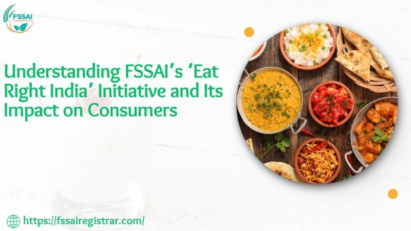 Understanding FSSAI’s ‘Eat Right India’ Initiative and Its Impact on Consumers