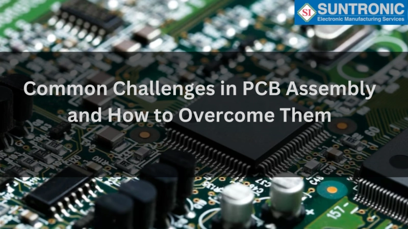 Common Challenges in PCB Assembly and How to Overcome Them