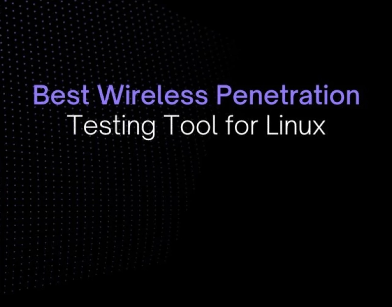 Best Wireless Penetration Testing Tool for Linux