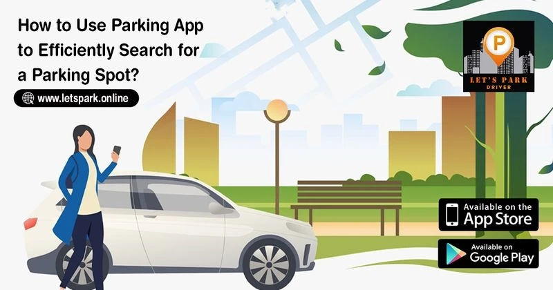 How to use Parking App to efficiently search for parking spots