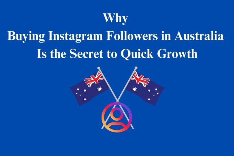 Why Buying Instagram Followers in Australia Is the Secret to Quick Growth