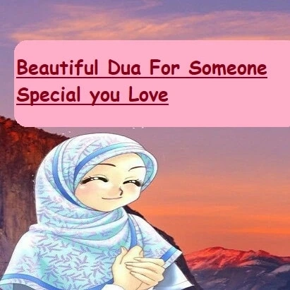 Beautiful Dua For Someone Special You Love