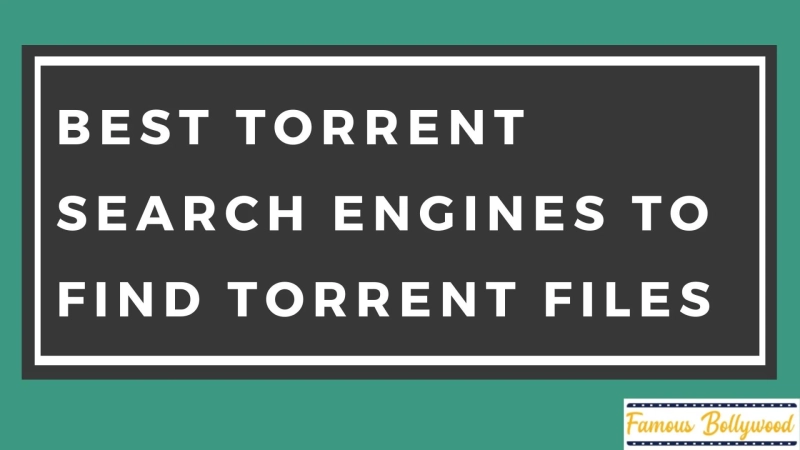 Top Best Torrent Search Engines to Find Torrent Files