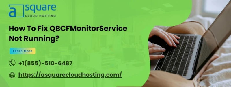 Is QBCFMonitorService Not Running: Here’s How to Get Rid of It