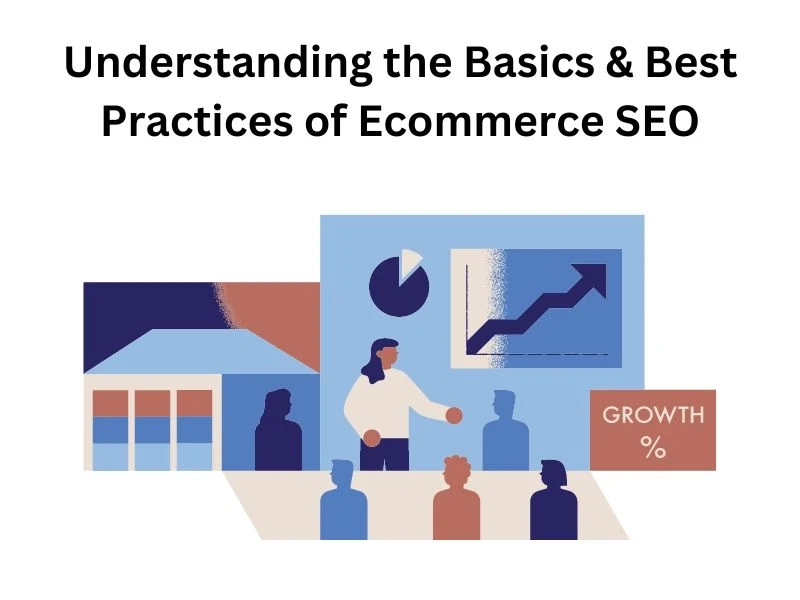 Understanding the Basics & Best Practices of Ecommerce SEO