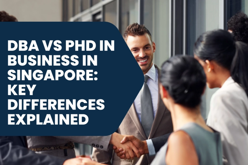 Difference Between DBA and PhD in Business in Singapore