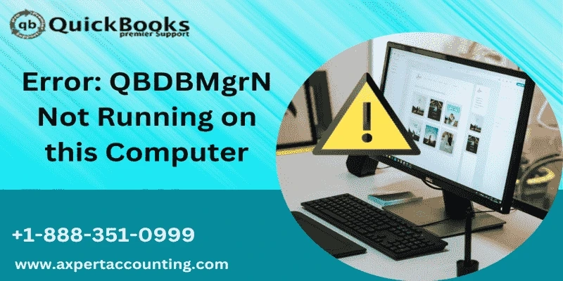 Troubleshooting QBDBMGRN Not Running Error in QuickBooks