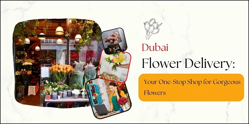 Dubai Flower Delivery: Your One-Stop Shop for Gorgeous Flowers